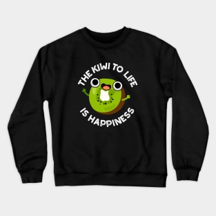 The Kiwi To Life Is Happiness Cute Fruit Pun Crewneck Sweatshirt